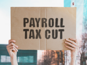 Payroll Tax Cut: Things To Consider